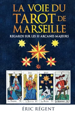 La voie du Tarot de Marseille, Eric Régent